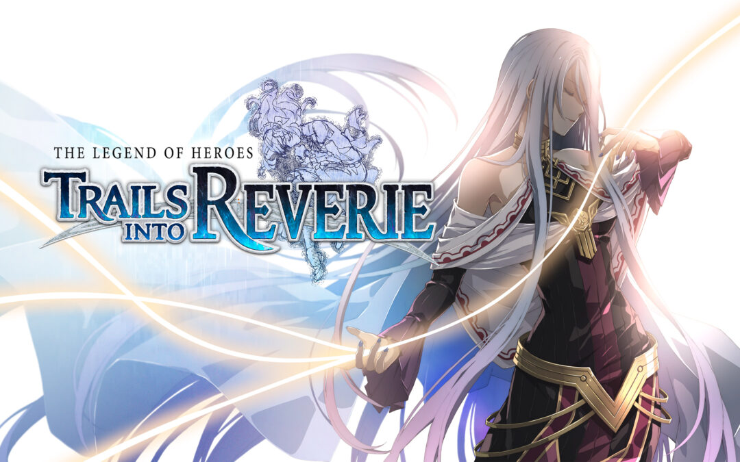 The Legend of Heroes: Trails into Reverie, il nuovo capitolo pubblicato da NIS America sbarca su Nintendo Switch